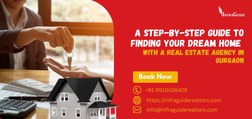 A Step-by-Step Guide to Finding Your Dream Home with a real estate agency in Gurgaon