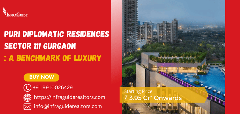 Puri Diplomatic Residences Sector 111 Gurgaon:  A Benchmark of Luxury