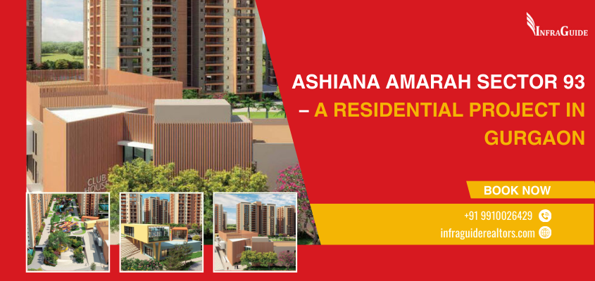 Ashiana Amarah Sector 93 – A Residential Project in Gurgaon