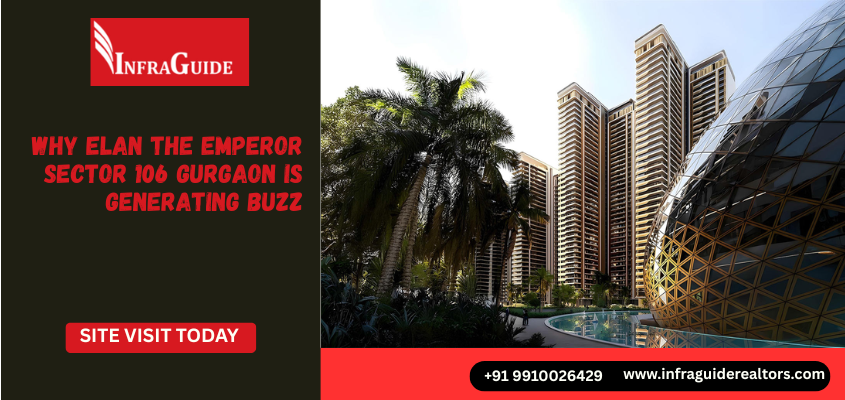 Why Elan The Emperor Sector 106 Gurgaon is Generating Buzz