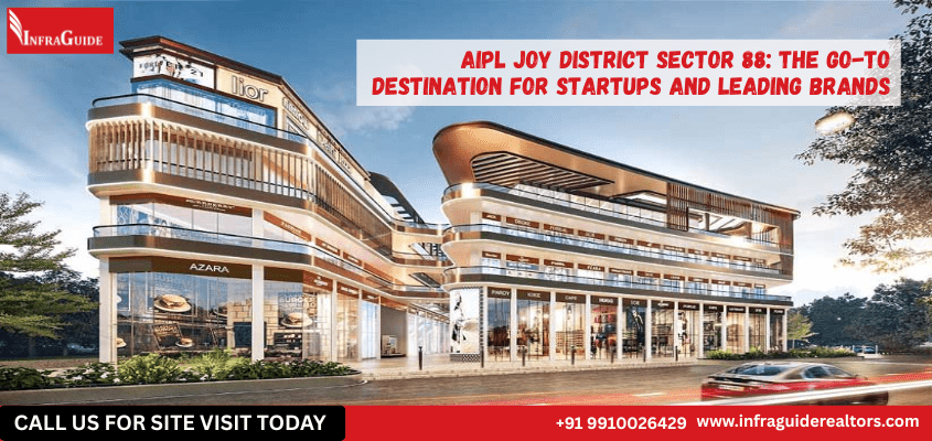 AIPL Joy District Sector 88: The Go-To Destination For Startups and Leading Brands