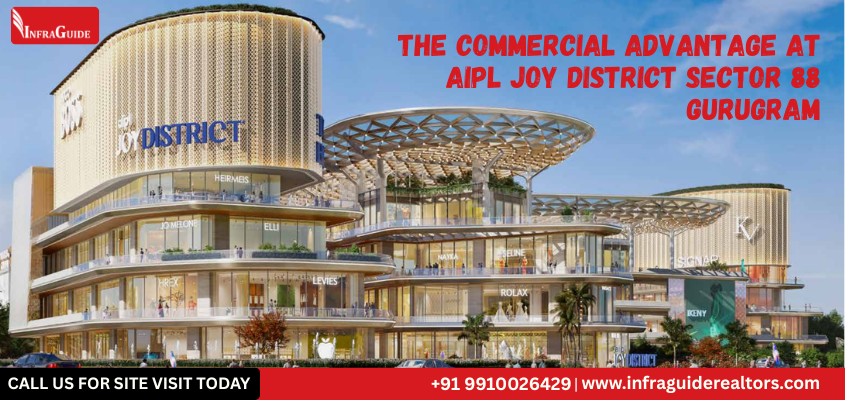 The Commercial Advantage at AIPL Joy District Sector 88 Gurugram