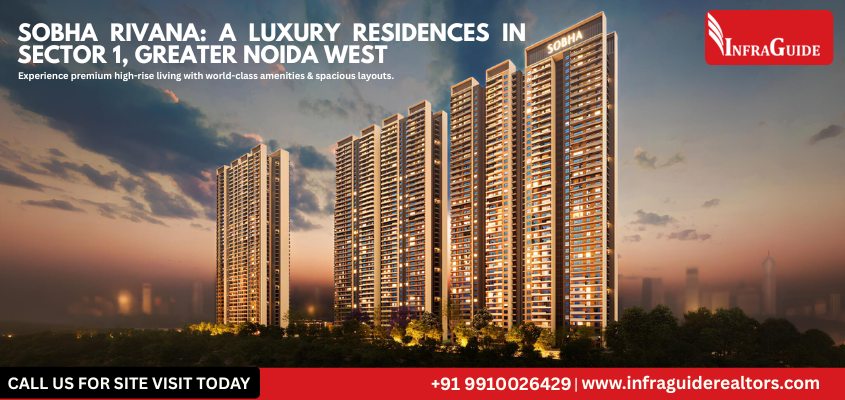 SOBHA Rivana: A Luxury Residences in Sector 1, Greater Noida West